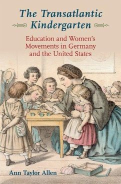 The Transatlantic Kindergarten - Allen, Ann Taylor (Professor Emerita of History, University of Louis