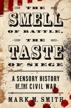 The Smell of Battle, the Taste of Siege - Smith, Mark M