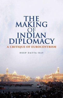 The Making of Indian Diplomacy - Datta-Ray, Deep K