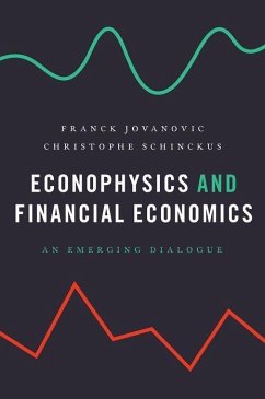 Econophysics and Financial Economics - Jovanovic, Franck (Professor, TELUQ, School of Administrative Scienc; Schinckus, Christophe (Lecturer in Finance, School of Management, Un