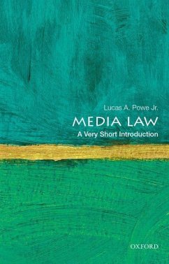 Media Law: A Very Short Introduction - Powe, Lucas A. (Anne Green Regents Chair in Law and Professor of Government, Anne Green Regents Chair in Law and Professor of Government, University of Texas at Austin)