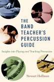 The Band Teacher's Percussion Guide: Insights Into Playing and Teaching Percussion