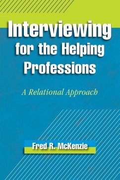 Interviewing for the Helping Professions - McKenzie, Fred R