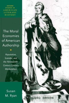 The Moral Economies of American Authorship - Ryan, Susan M