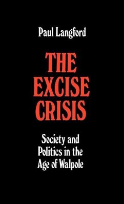 The Excise Crisis - Society and Politics in the Age of Walpole - Langford, Paul