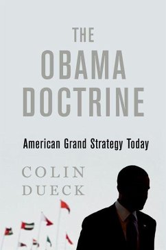 The Obama Doctrine - Dueck, Colin (Associate Professor of Political Science, Associate Professor of Political Science, George Mason University)