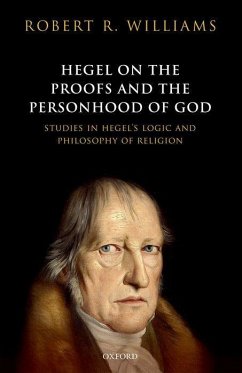Hegel on the Proofs and Personhood of God: Studies in Hegel's Logic and Philosophy of Religion - Williams, Robert R.