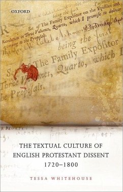 The Textual Culture of English Protestant Dissent 1720-1800 - Whitehouse, Tessa (Lecturer in Eighteenth-Century Literature, Queen