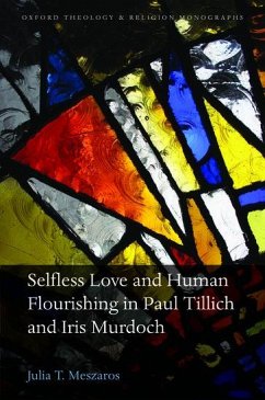 Selfless Love and Human Flourishing in Paul Tillich and Iris Murdoch - Meszaros, Julia T.