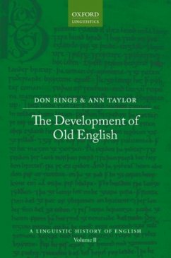 The Development of Old English - Ringe, Don (Kahn Term Professor in Linguistics, Kahn Term Professor ; Taylor, Ann (Senior Lecturer, Senior Lecturer, University of York)