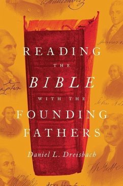 Reading the Bible with the Founding Fathers - Dreisbach, Daniel L. (Professor, Department of Justice, Law & Crimin