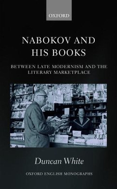 Nabokov and His Books: Between Late Modernism and the Literary Marketplace - White, Duncan