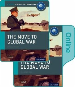 The Move to Global War: IB History Print and Online Pack: Oxford IB Diploma Programme - Thomas, Joanna; Rogers, Keely