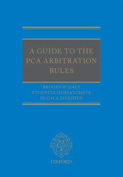 A Guide to the Pca Arbitration Rules - Daly, Brooks; Goriatcheva, Evgeniya; Meighen, Hugh