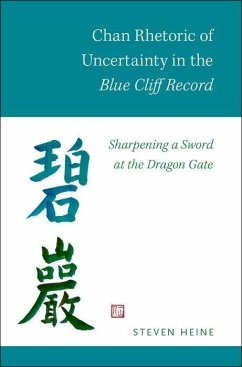 Chan Rhetoric of Uncertainty in the Blue Cliff Record - Heine, Steven