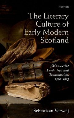 The Literary Culture of Early Modern Scotland - Verweij, Sebastiaan (Lecturer in Late Medieval and Early Modern Engl