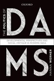 The Politics of Dams: Developmental Perspectives and Social Critique in Modern India