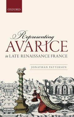 Representing Avarice in Late Renaissance France - Patterson, Jonathan