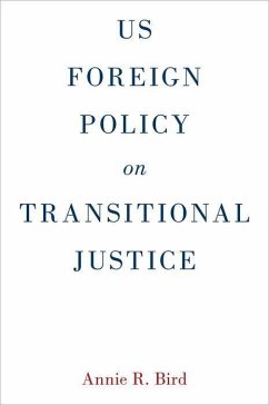 Us Foreign Policy on Transitional Justice - Bird, Annie R