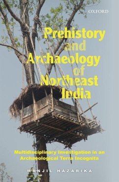 Prehistory and Archaeology of Northeast India - Hazarika, Manjil