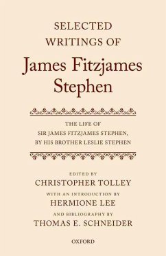 Selected Writings of James Fitzjames Stephen - Tolley, Christopher; Lee, Hermione; Schneider, Thomas E