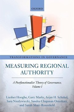 Measuring Regional Authority: A Postfunctionalist Theory of Governance, Volume I - Hooghe, Liesbet; Marks, Gary; Schakel, Arjan H.