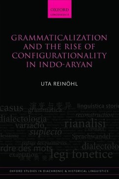 Grammaticalization and the Rise of Configurationality in Indo-Aryan - Reinöhl, Uta