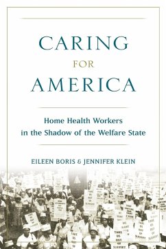 Caring for America - Boris, Eileen (Hull Professor of Feminist Studies, Hull Professor of; Klein, Jennifer (Professor of History, Professor of History, Yale Un