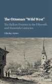 The Ottoman &quote;Wild West&quote;