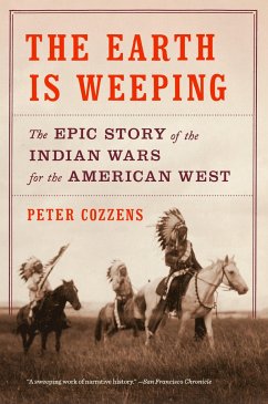 The Earth Is Weeping: The Epic Story of the Indian Wars for the American West - Cozzens, Peter