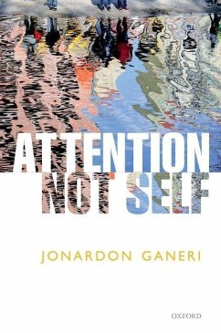Attention, Not Self - Ganeri, Professor Jonardon