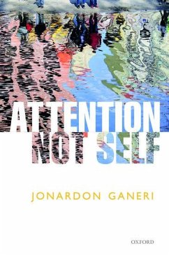 Attention, Not Self - Ganeri, Professor Jonardon