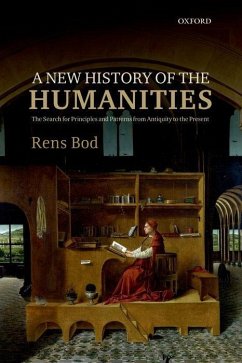 A New History of the Humanities - Bod, Rens (Professor at the Institute for Logic, Language, and Compu