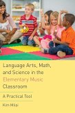 Language Arts, Math, and Science in the Elementary Music Classroom Language Arts, Math, and Science in the Elementary Music Classroom
