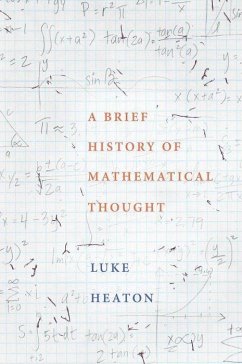 A Brief History of Mathematical Thought - Heaton, Luke
