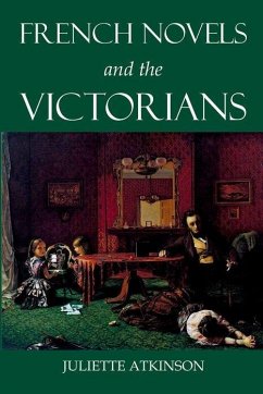 French Novels and the Victorians - Atkinson, Juliette (Lecturer in English, UCL)