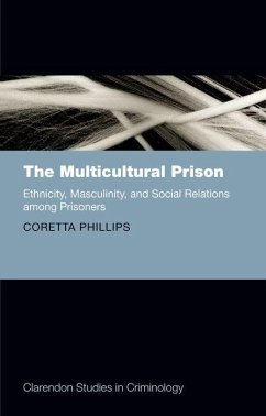 The Multicultural Prison: Ethnicity, Masculinity, and Social Relations Among Prisoners - Phillips, Coretta