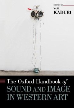 Oxford Handbook of Sound and Image in Western Art - Kaduri, Yael