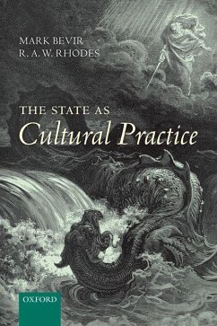 The State as Cultural Practice - Bevir, Mark (Professor of Political Science, University of Californi; Rhodes, R. A. W. (Professor of Government, University of Tasmania)