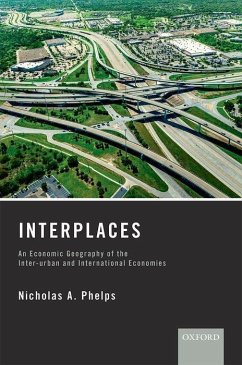 Interplaces: An Economic Geography of the Inter-Urban and International Economies - Phelps, Nicholas