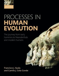 Processes in Human Evolution: The Journey from Early Hominins to Neanderthals and Modern Humans - Ayala, Francisco J.; Cela-Conde, Camilo J.