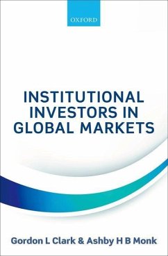 Institutional Investors in Global Markets - Clark, Gordon L; Monk, Ashby H B