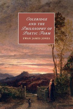 Coleridge and the Philosophy of Poetic Form - Jones, Ewan James