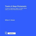 Theatre & Stage Photography: A Guide to Capturing Images of Theatre, Dance, Opera, and Other Performance Events