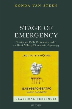 Stage of Emergency: Theater and Public Performance Under the Greek Military Dictatorship of 1967-1974 - Steen, Gonda Van