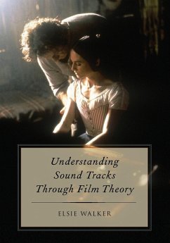 Understanding Sound Tracks Through Film Theory - Walker, Elsie