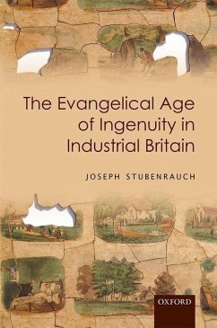 The Evangelical Age of Ingenuity in Industrial Britain - Stubenrauch, Joseph
