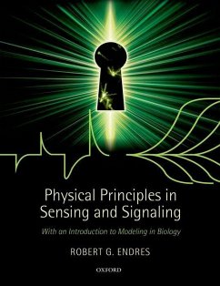 Physical Principles in Sensing and Signaling: With an Introduction to Modeling in Biology - Endres, Robert G.