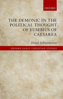 The Demonic in the Political Thought of Eusebius of Caesarea - Johannessen, Hazel