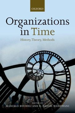 Organizations in Time: History, Theory, Methods - Bucheli, Marcelo; Wadhwani, R. Daniel